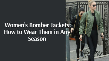 Women’s Bomber Jackets: How to Wear Them in Any Season