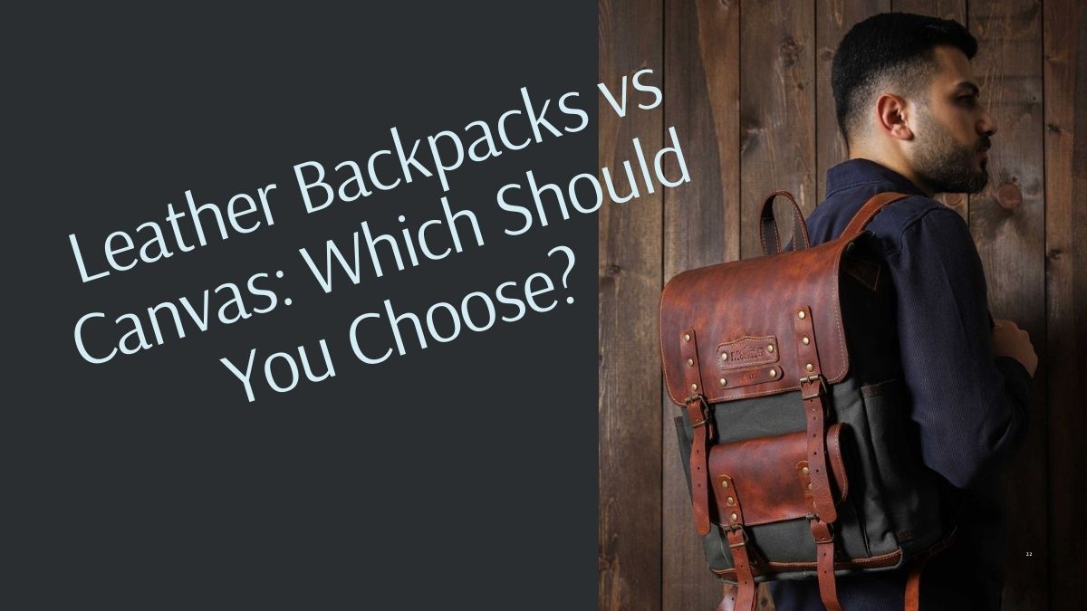 Leather Backpacks vs Canvas: Which Should You Choose?