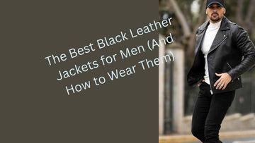 The Best Black Leather Jackets for Men (And How to Wear Them)