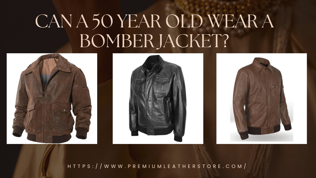 Can a 50 year old wear a bomber jacket?